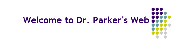 Welcome to Dr. Parker's Web