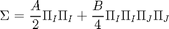 $$\Sigma = \frac{A}{2} \Pi_I \Pi_I + \frac{B}{4} \Pi_I \Pi_I \Pi_J \Pi_J$$