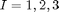 $I=1,2,3$