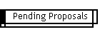 Pending Proposals
